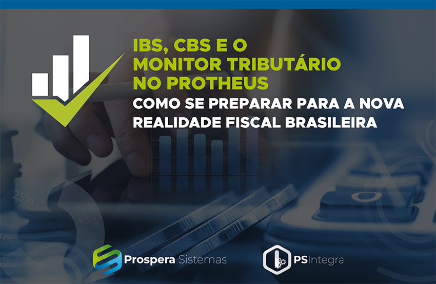 IBS, CBS e o Monitor Tributário no Protheus
